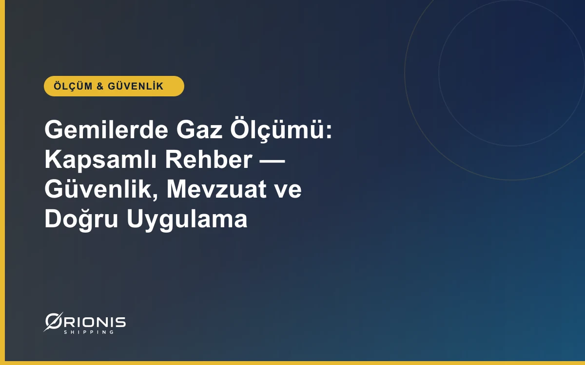 Gemilerde Gaz Ölçümü: Kapsamlı Rehber — Güvenlik, Mevzuat ve Doğru Uygulama