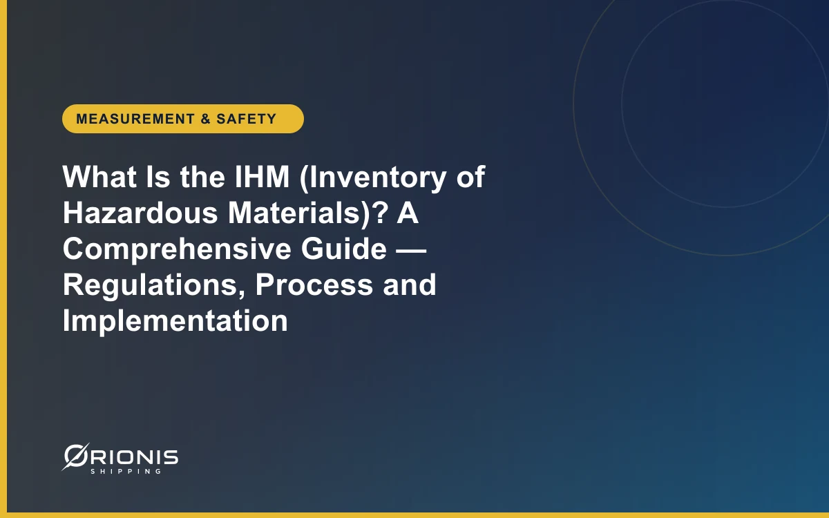 What Is the IHM (Inventory of Hazardous Materials)? A Comprehensive Guide — Regulations, Process and Implementation