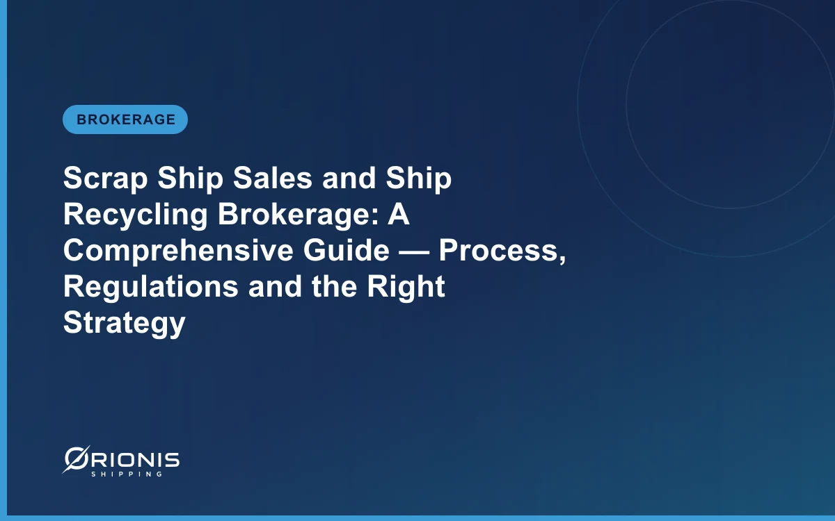 Scrap Ship Sales and Ship Recycling Brokerage: A Comprehensive Guide — Process, Regulations and the Right Strategy
