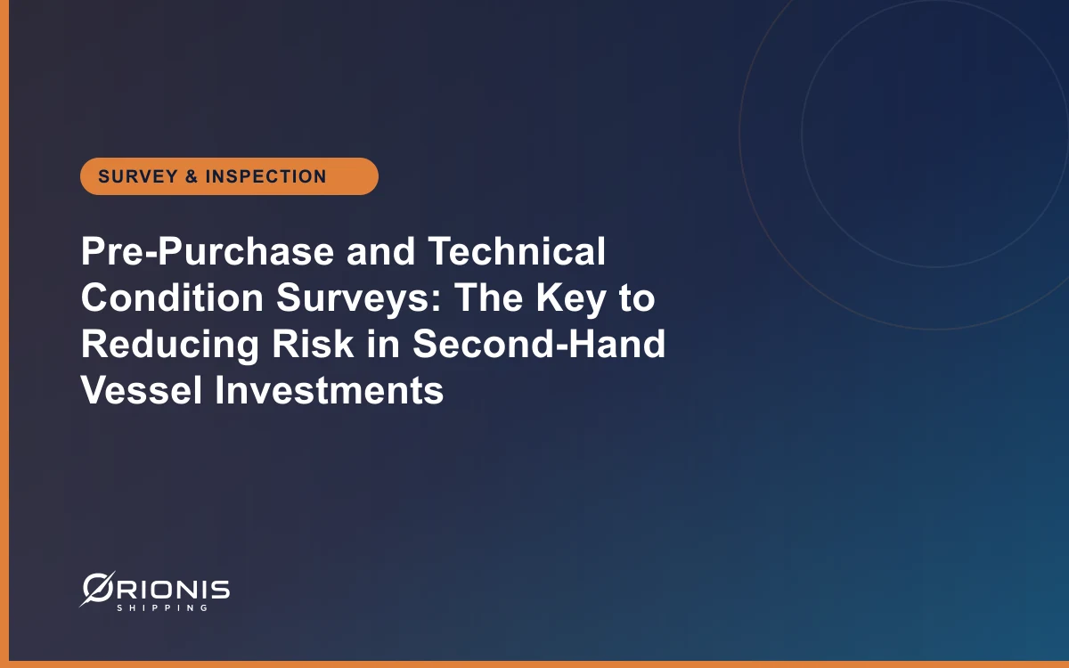 Pre-Purchase and Technical Condition Surveys: The Key to Reducing Risk in Second-Hand Vessel Investments