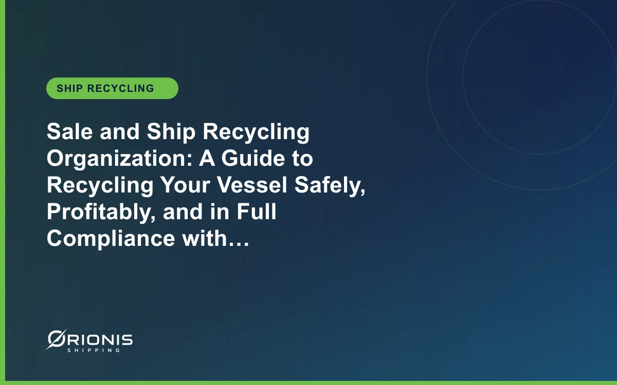 Sale and Ship Recycling Organization: A Guide to Recycling Your Vessel Safely, Profitably, and in Full Compliance with International Standards