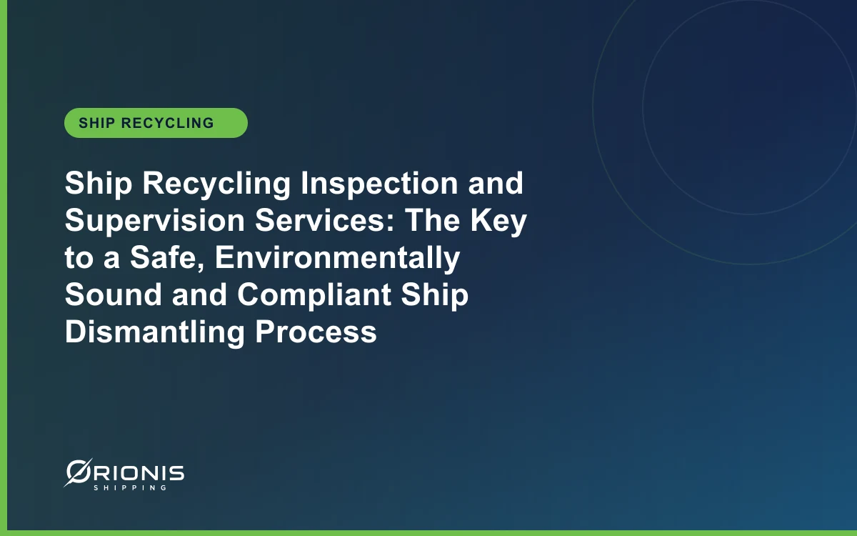Ship Recycling Inspection and Supervision Services: The Key to a Safe, Environmentally Sound and Compliant Ship Dismantling Process